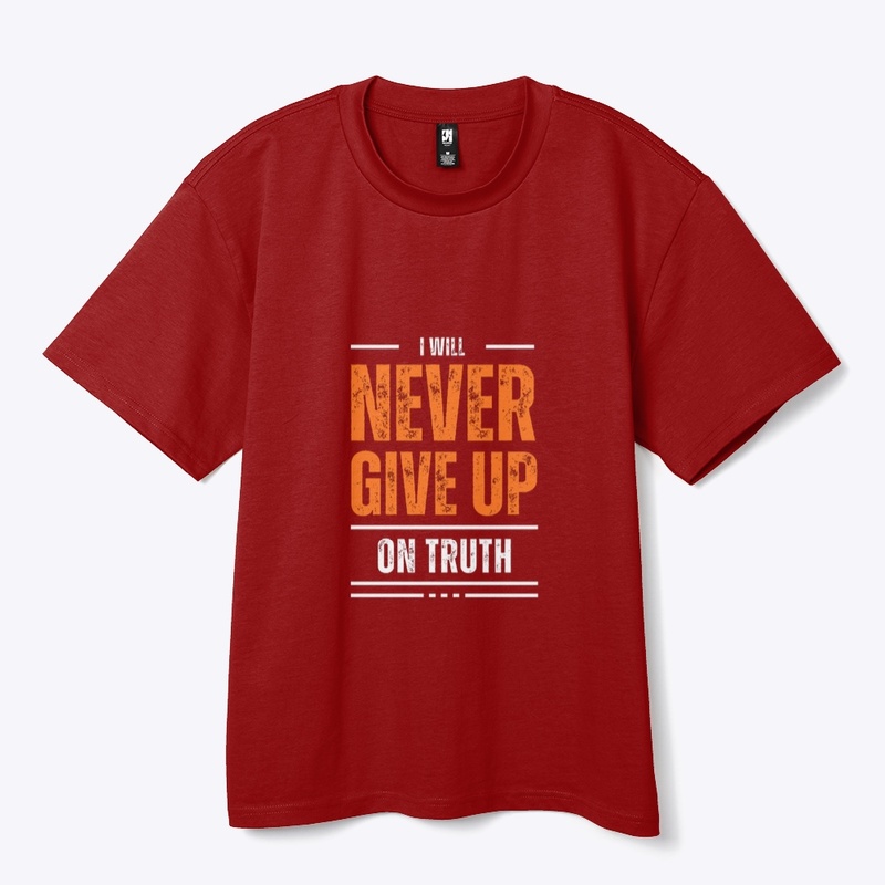 I Will Never Give Up on Truth 