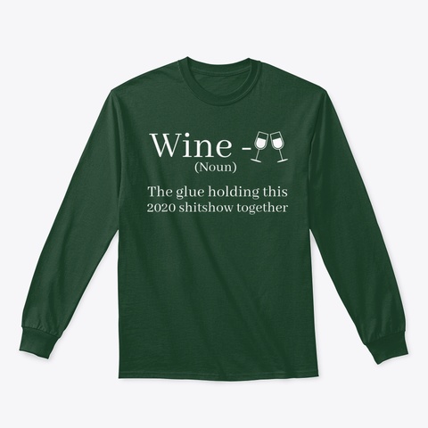 Funny Wine Is The Glue Holding This 2020 Forest Green T-Shirt Front