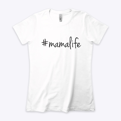 #Mama Life Statment Shirt White T-Shirt Front