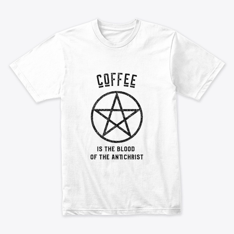 Coffee is the Blood of the Antichrist