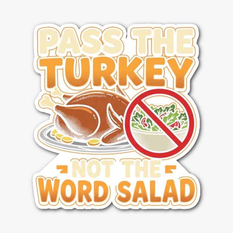 Pass The Turkey Not The Word Salad Shirt