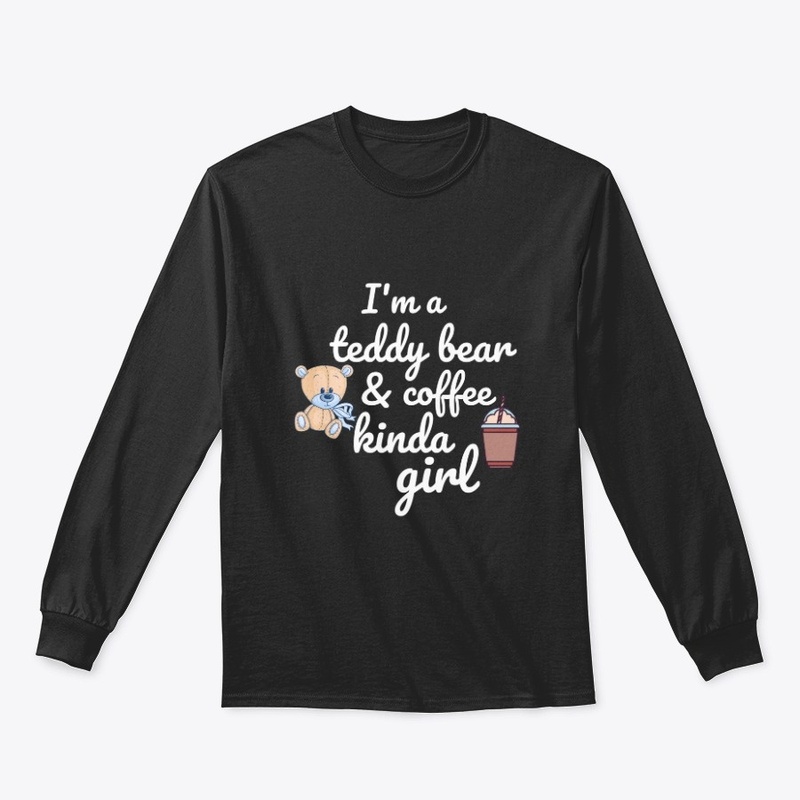 Teddy bear and coffee kinda girl