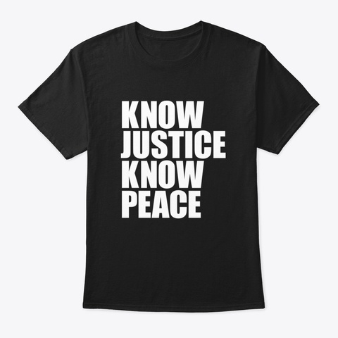 Know Justice Know Peace Black T-Shirt Front