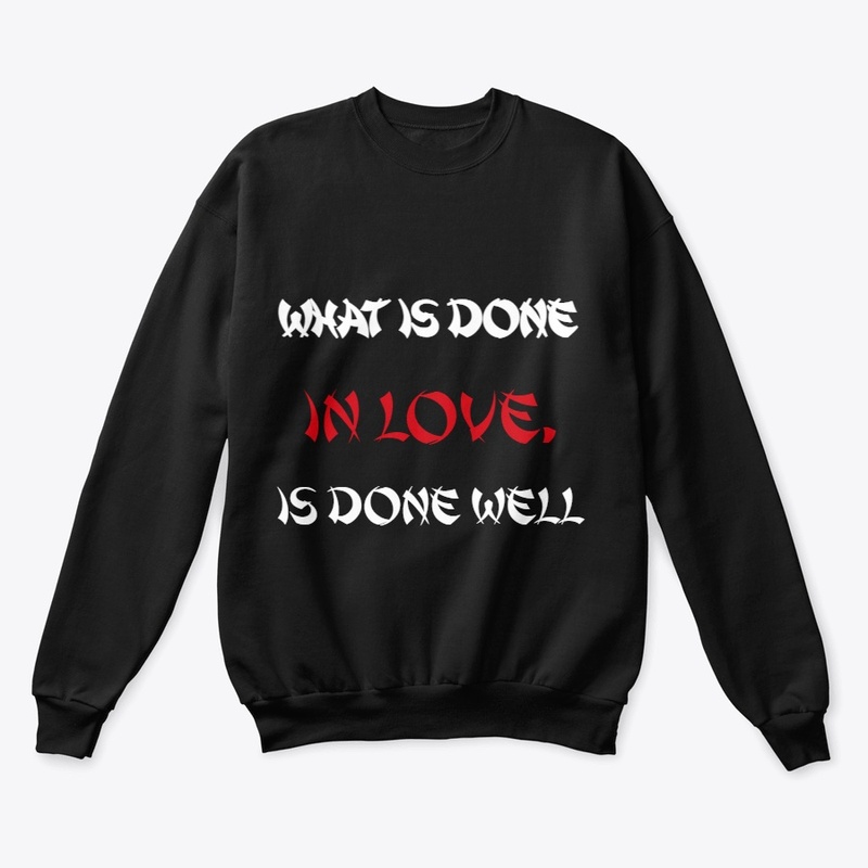 What is done in love,is done well Design