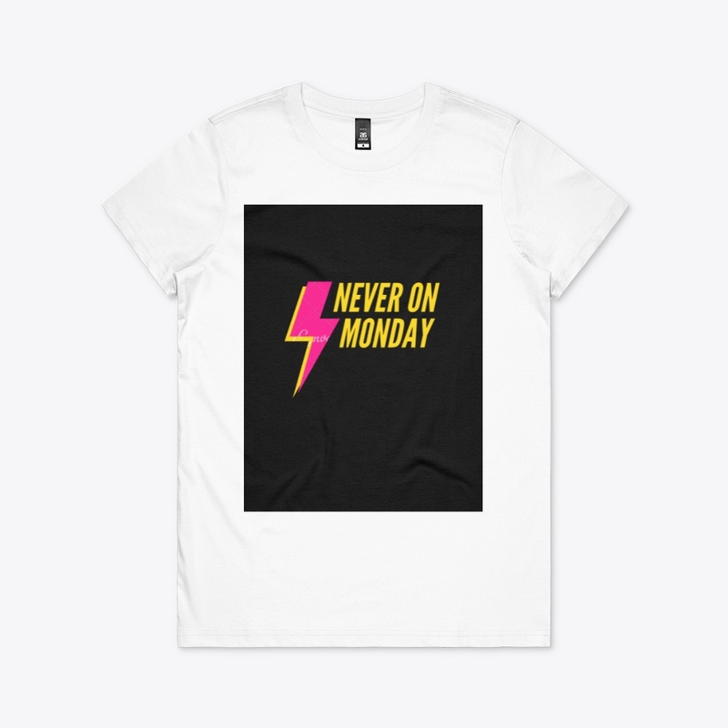Never on Monday