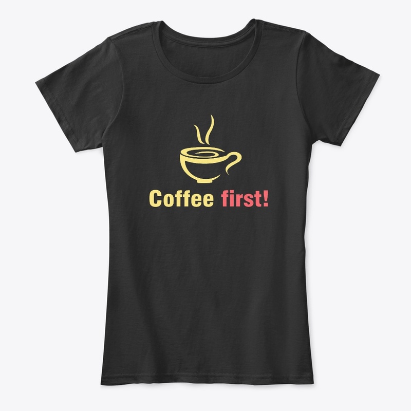 Coffee first!