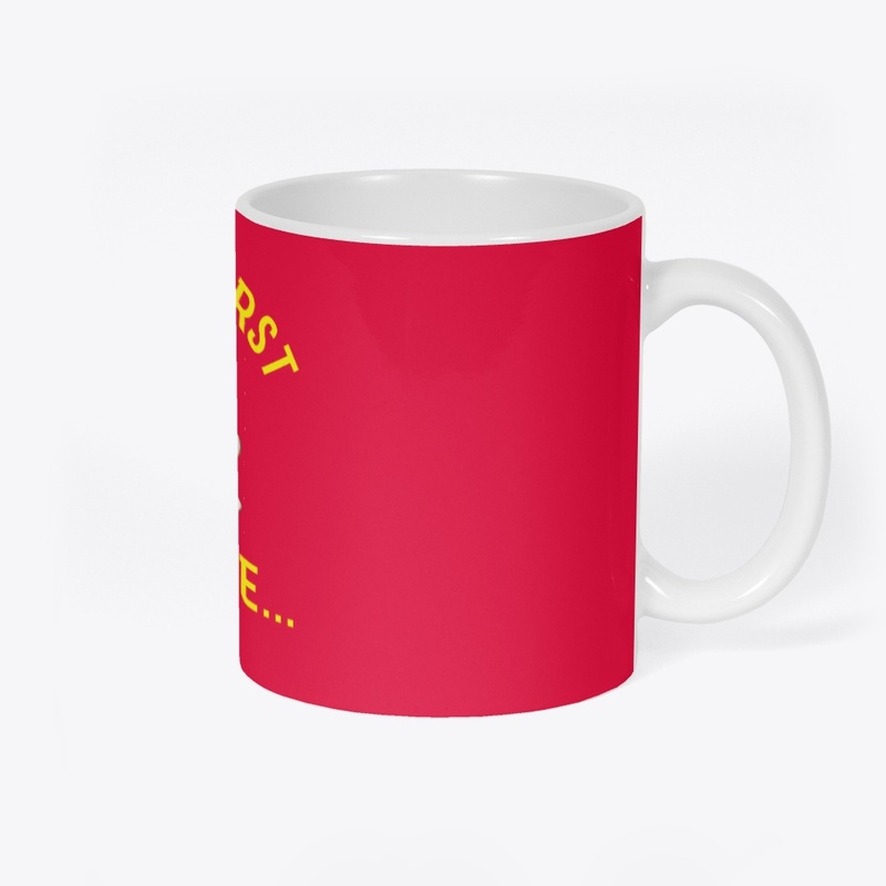 BUT FIRST COFFEE