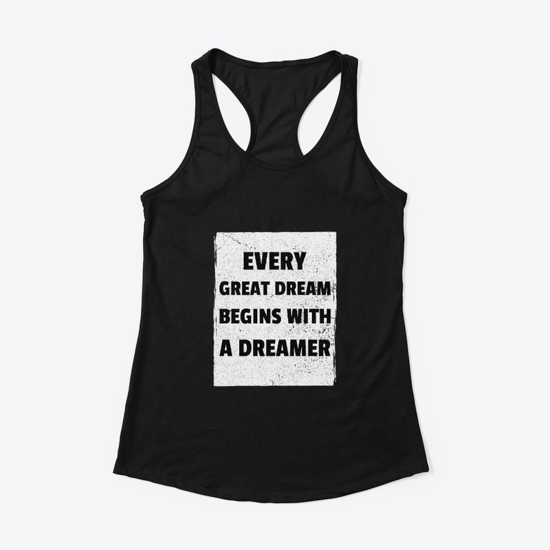 Every great dream begins with a dreamer
