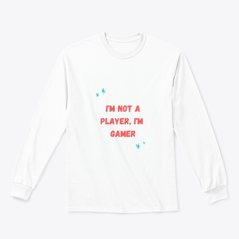 I'M NOT A PLAYER I'M GAMER FUNNY SHIRTS