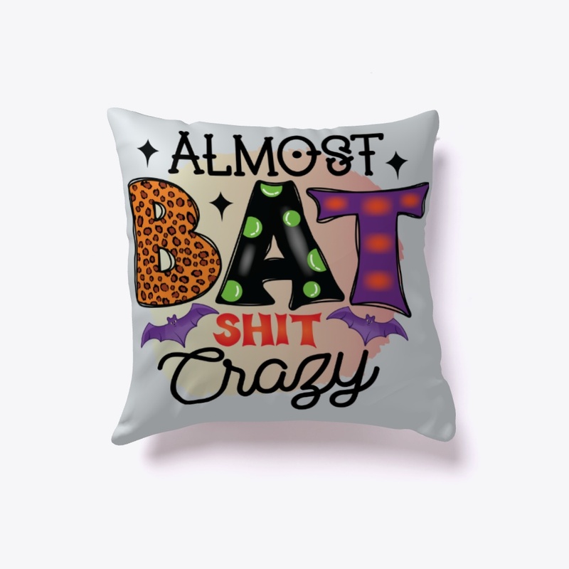Almost Bat Shit Crazy