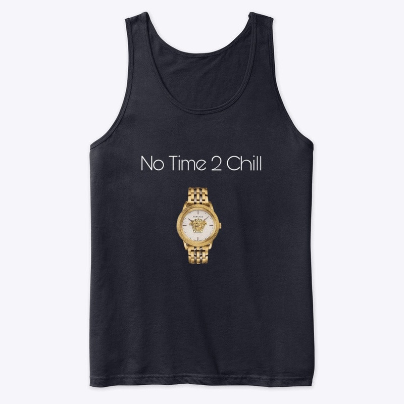 No Time 2 chill (Gold)