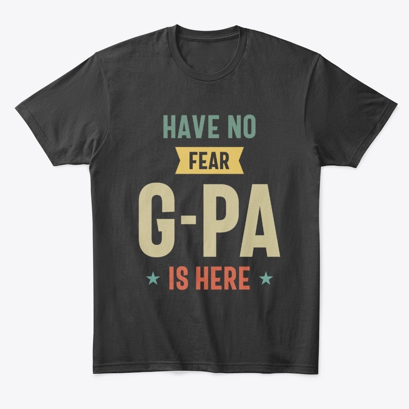 Have No Fear G-Pa Is Here Grandpa Funny