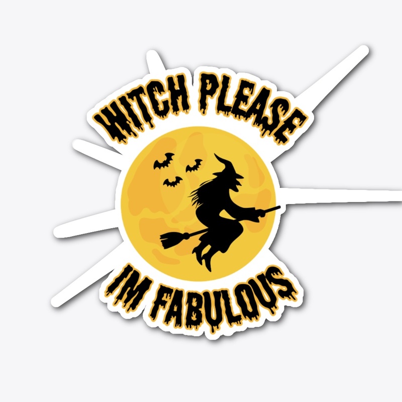 Witch Please, I'm Fabulous