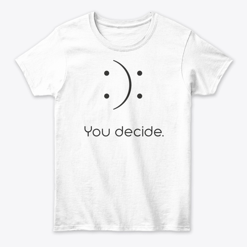 YOU DECIDE GRAPHIC TSHIRT