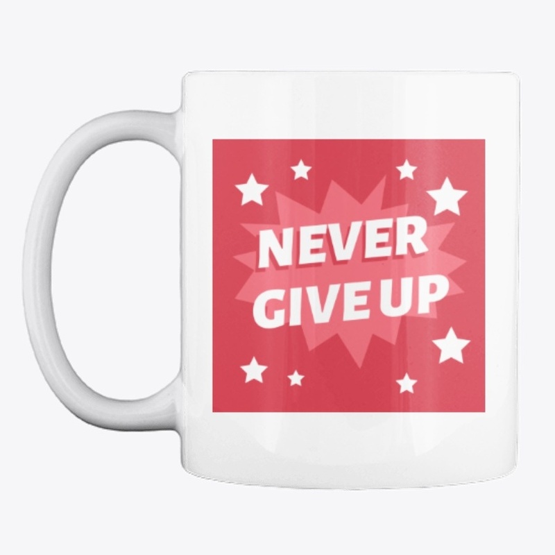 NEVER GIVE UP