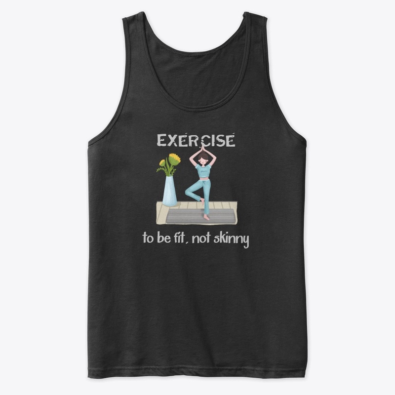 Exercise to be fit not skinny