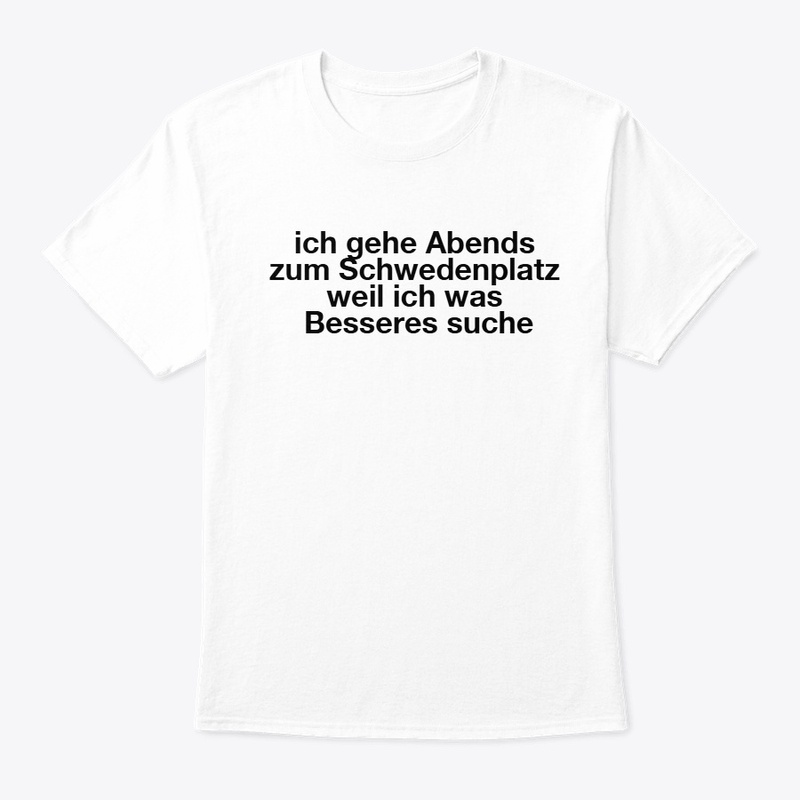 Ich gehe zum Schwedenplatz weil...