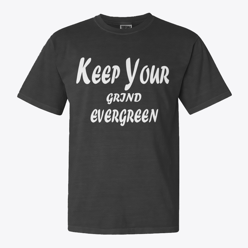 Keep Your Grind Evergreen