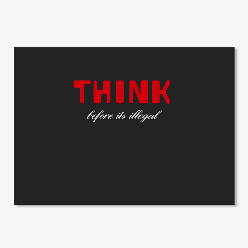 THINK!  before its illegal