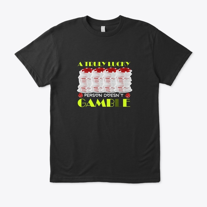 a truly lucky person doesnt gamble