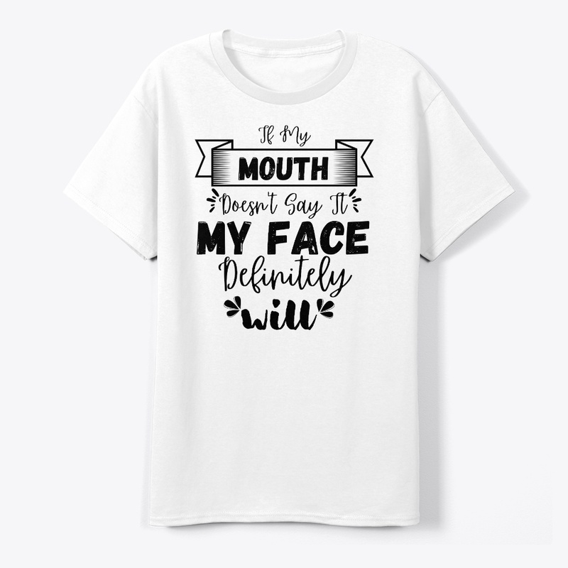 If My Mouth Doesn't Say It My Face