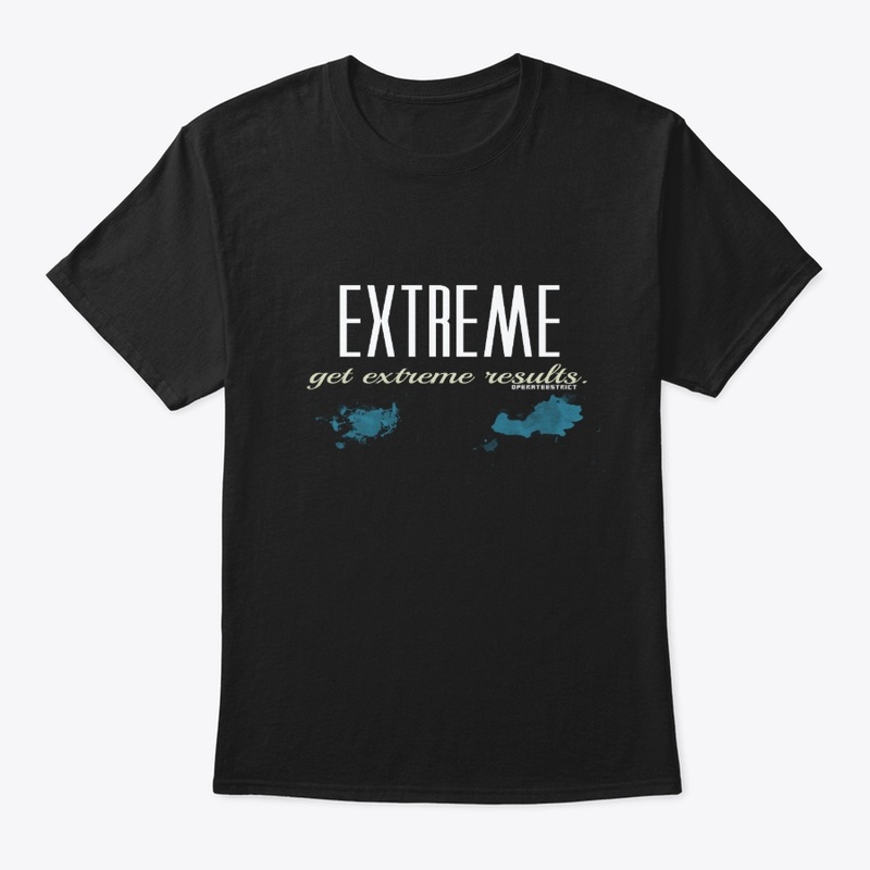 Extreme get extreme results.