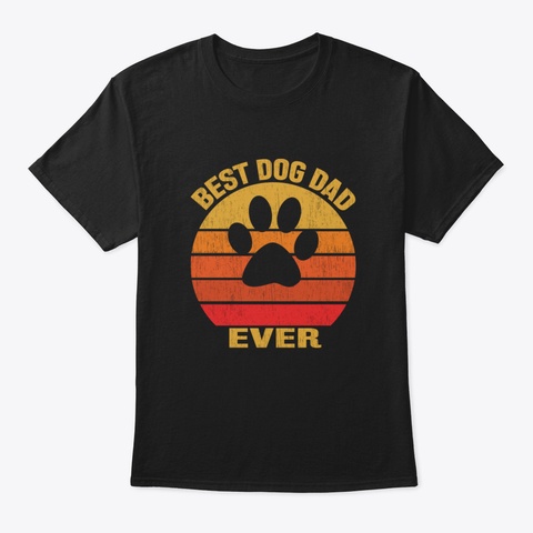Best Dog Dad Ever O12r6 Black T-Shirt Front