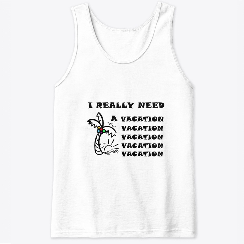 I Really Need a Vacation