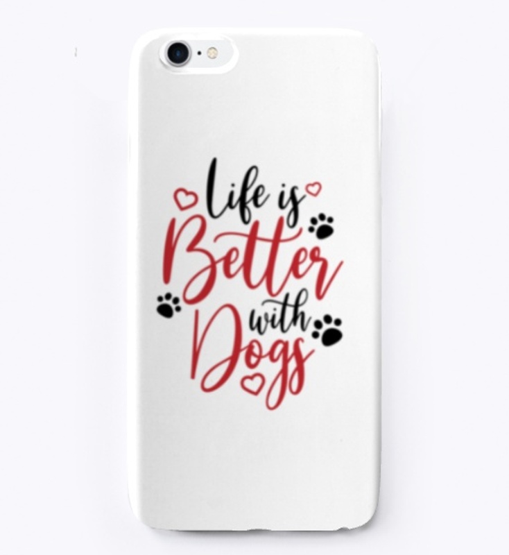 Life is Better with Dogs
