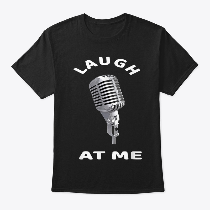 Laugh At Me Stand Up Comedy Comedian Mic