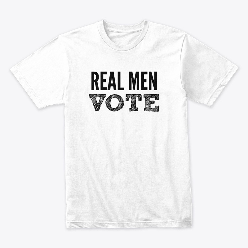 REAL MEN VOTE TEES