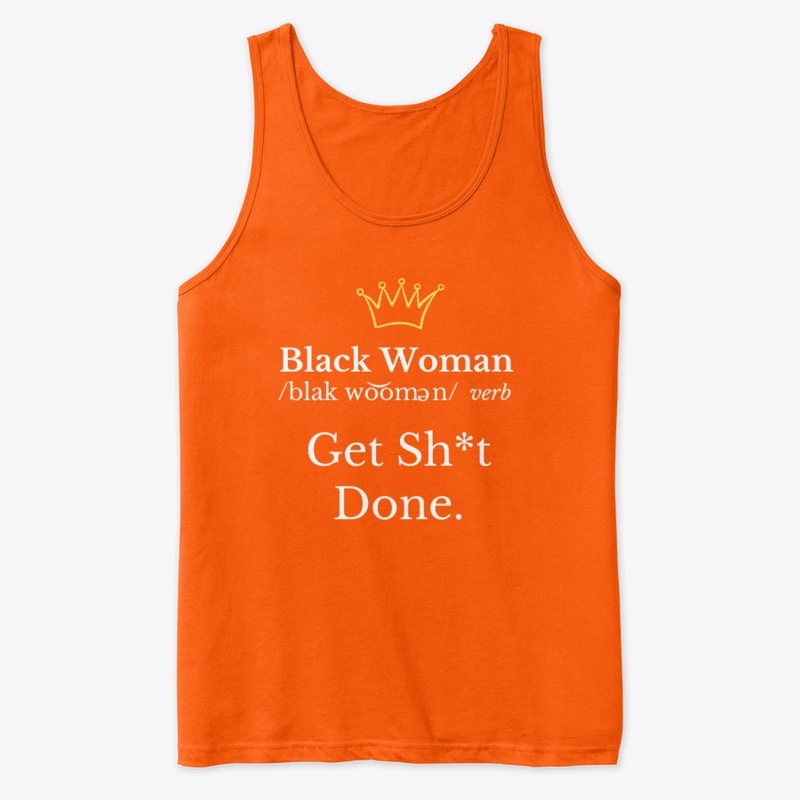 Black Woman "Get Shit Done"  