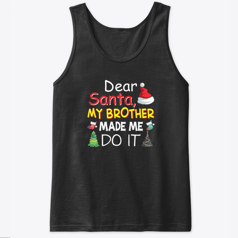 Dear Santa My Brother Made Me Do It Merr