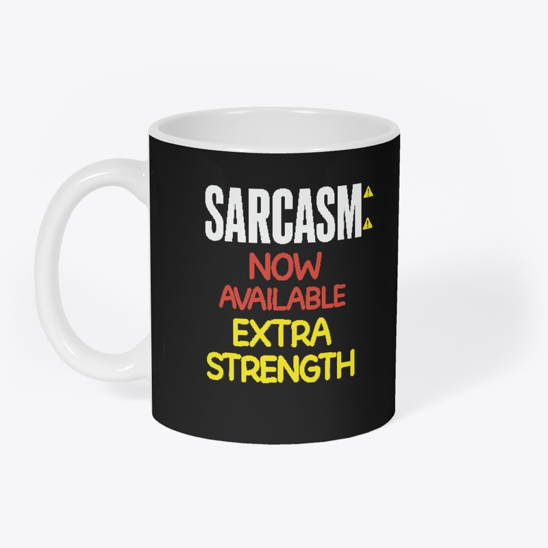 Sarcasm – Now Available Extra Strength