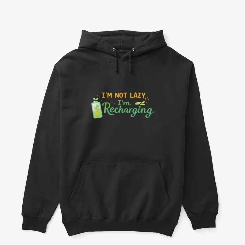 I'm not Lazy, i'm Recharging- All Black