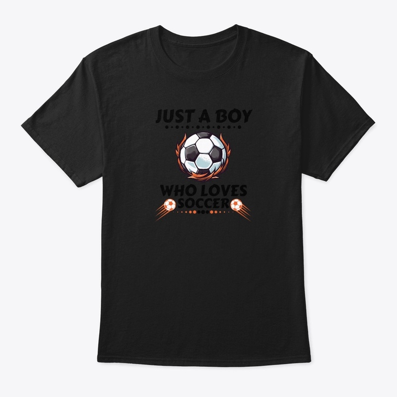 Just A Boy Who Loves Soccer Boys Soccer 
