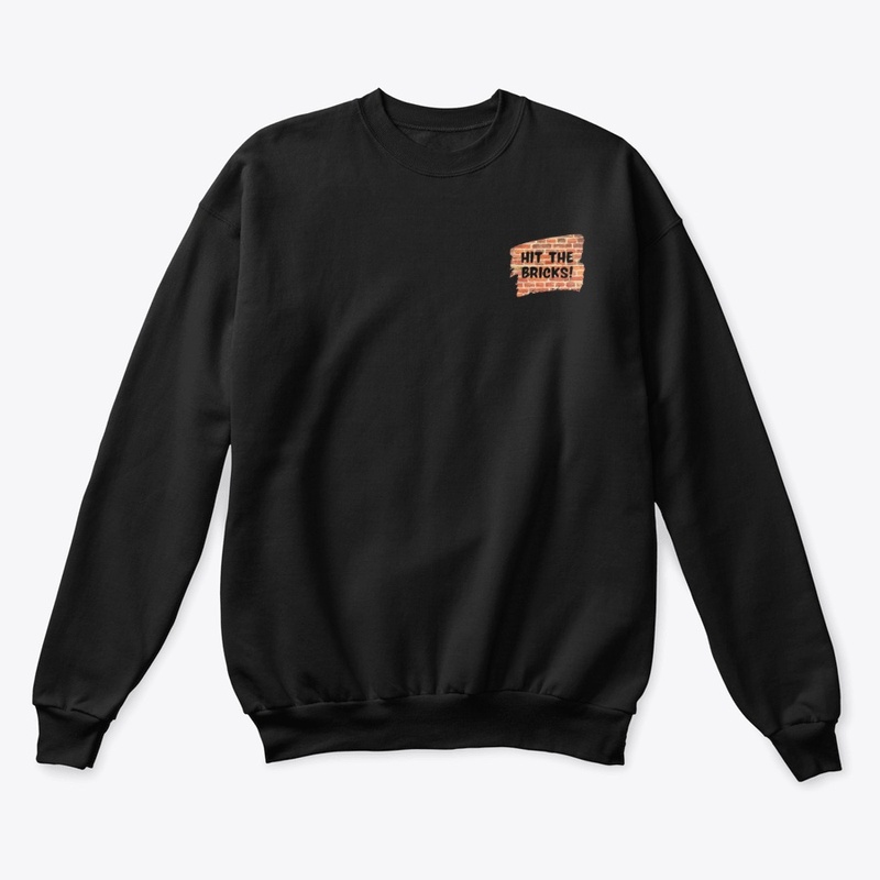 Hit The Bricks! Sweatshirt