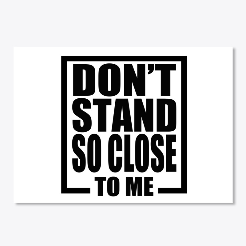 Don't Stand So Close To Me 