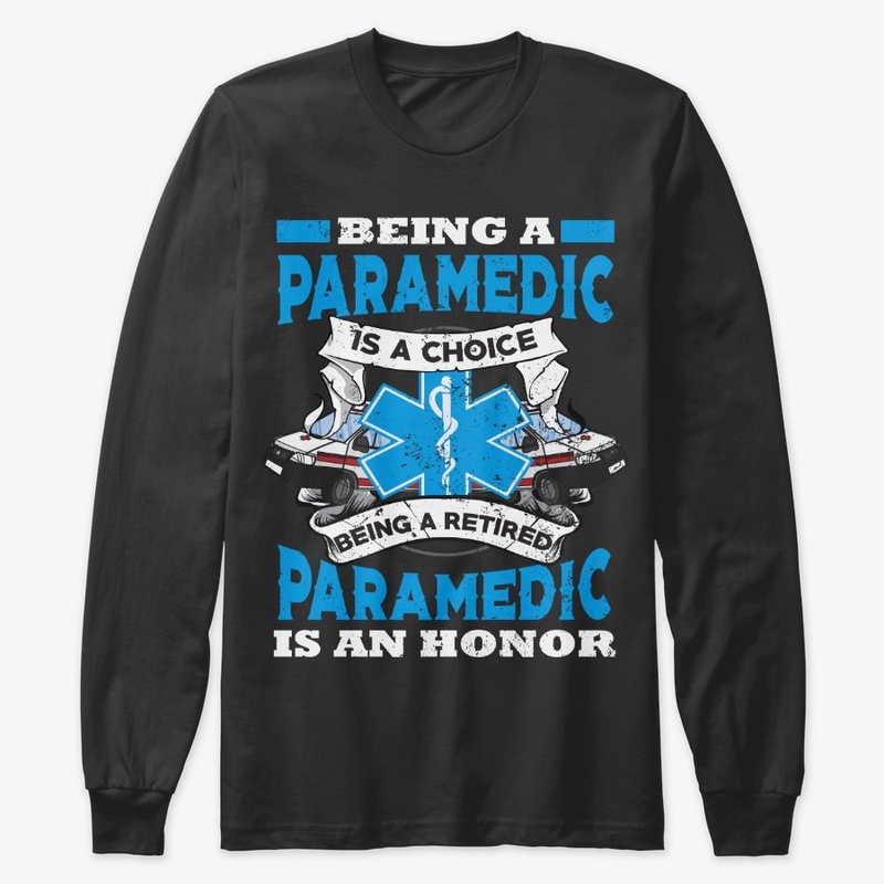 Retired Paramedic Gift Choice And Honor
