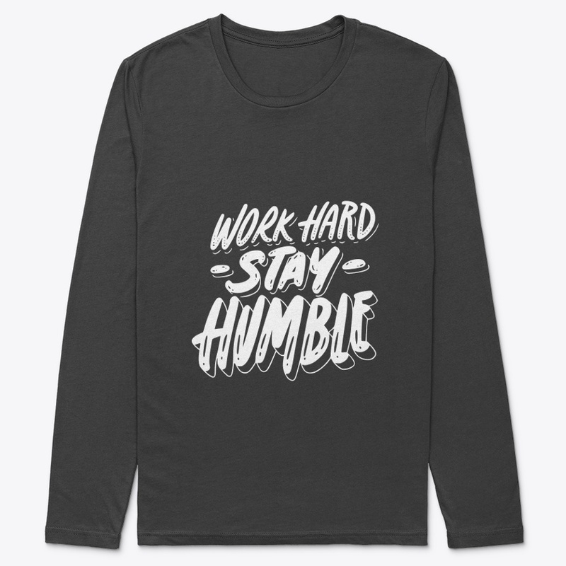 work hars stay humble