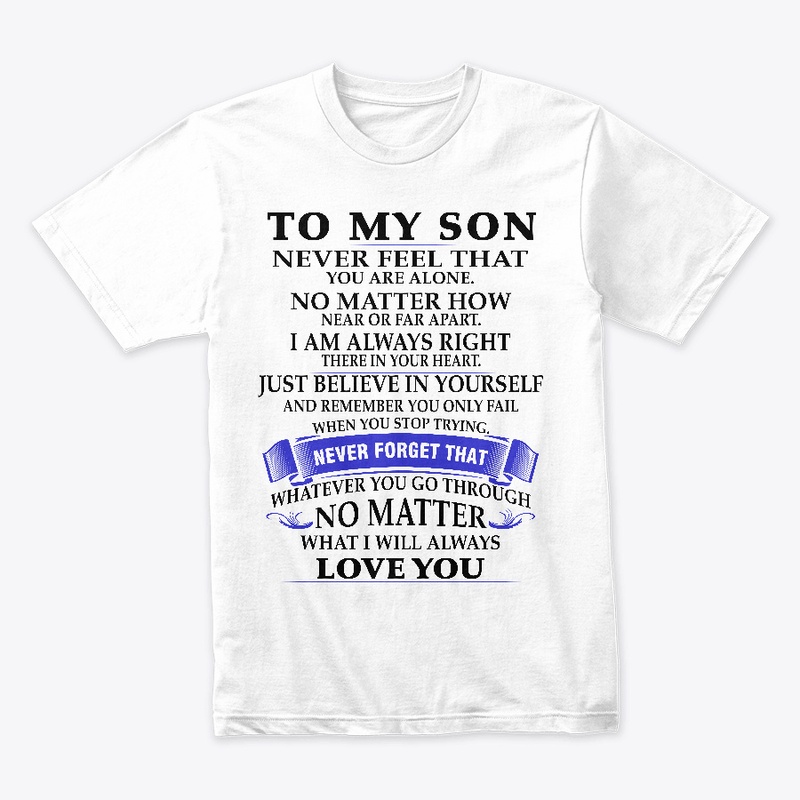 To my son never feel that