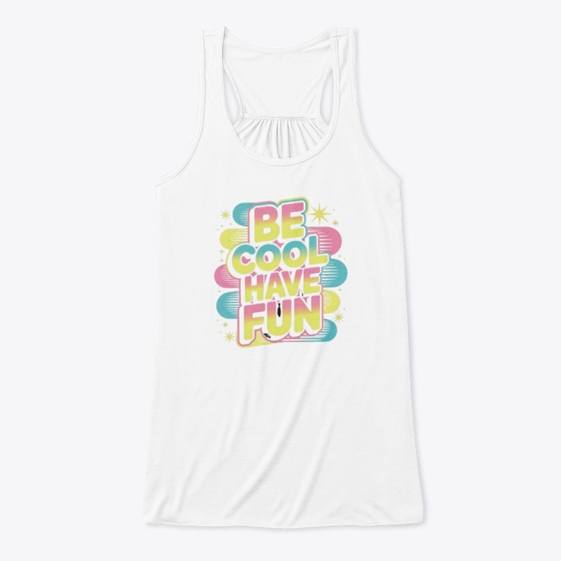 Be Cool, Have Fun