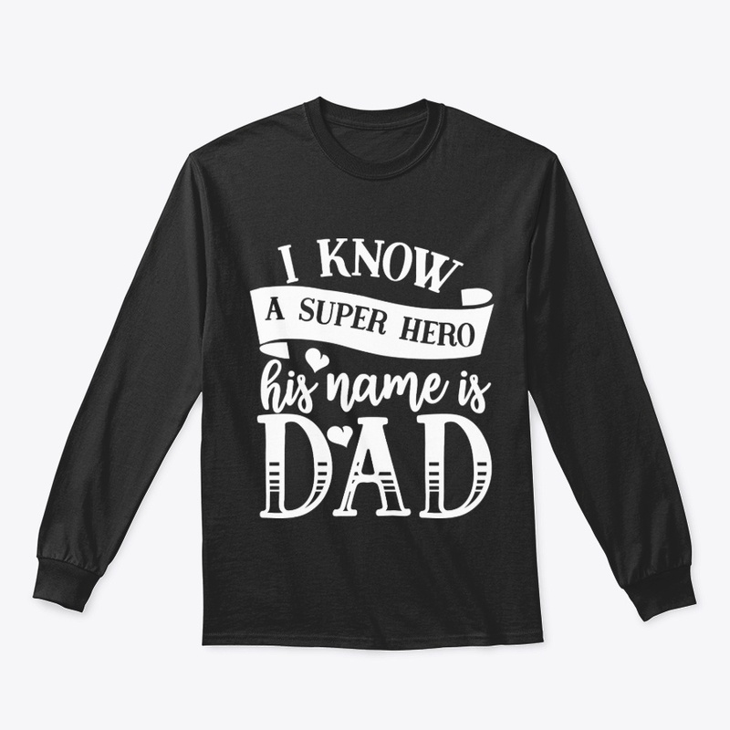 I Know A Super Hero His Name Is DAD
