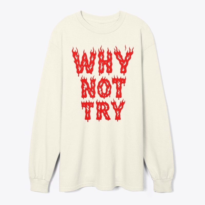 Why Not Try 