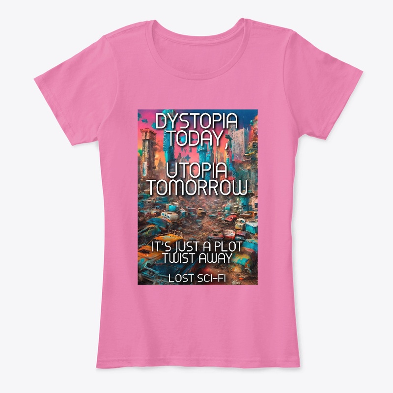 Dystopia Today, Utopia Tomorrow 