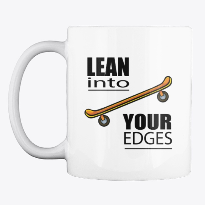 Lean into Your Edges