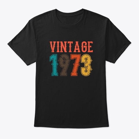 Birthday Born In 1973 Vintage Gift Men Black T-Shirt Front