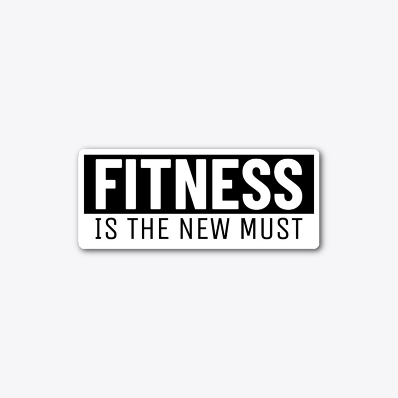 Fitness Is the new Must