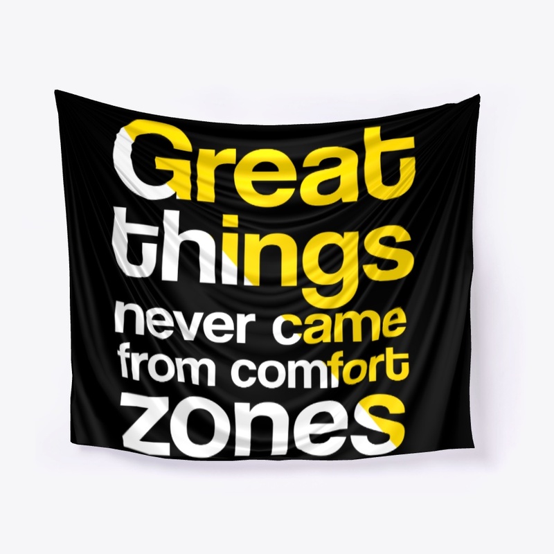 Great Things Never Came From Comfort