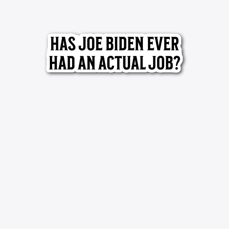 Has Joe Biden Ever Had an actual Job?